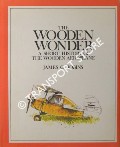 The Wooden Wonder - A Short History of the Wooden Aeroplane by ROBINS, James G.